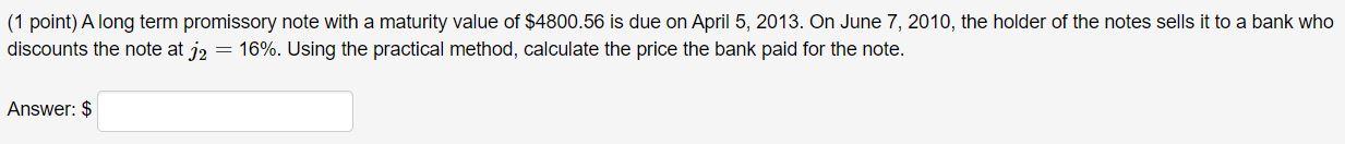 (1 point) A long term promissory note with a maturity value