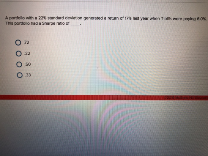  A portfolio with a 22% standard deviation generated a return of