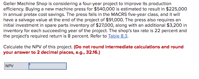 Geller Machine Shop is considering a four-year project to improve its production