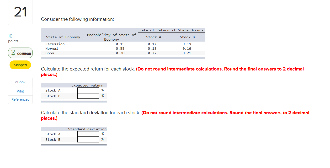  Consider the following information: Calculate the expected return for each stock.