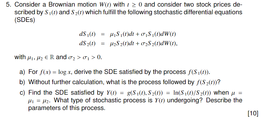  Consider a Brownian motion W(t) with t 0 and consider two