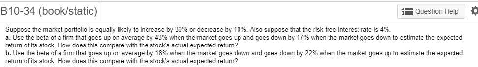 Answer all parts please B10-34 (book/static) Question Help Suppose the market portfolio