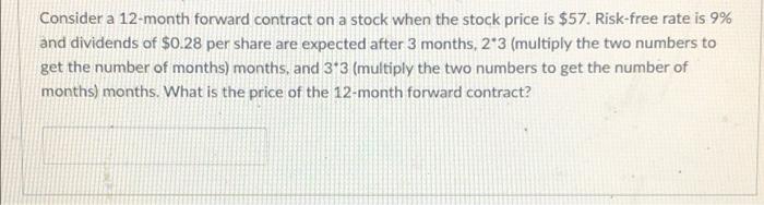 finance Consider a 12-month forward contract on a stock when the stock