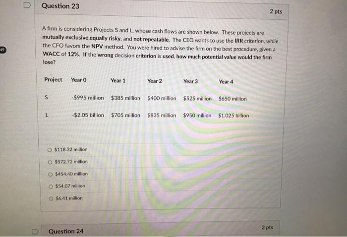  A firm is considering Projects S and L, whose cash flows