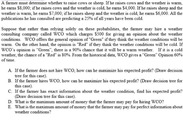  A farmer must determine whether to raise cows or sheep. If