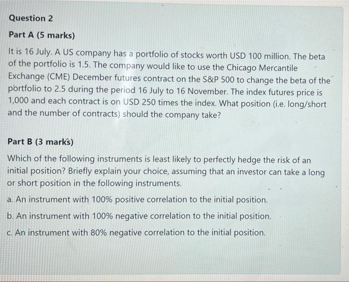  Question 2 Part A (5 marks) It is 16 July. A