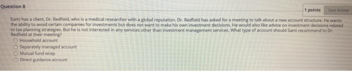  Question 8 1 points Sami has a client, Dr. Redfield, who