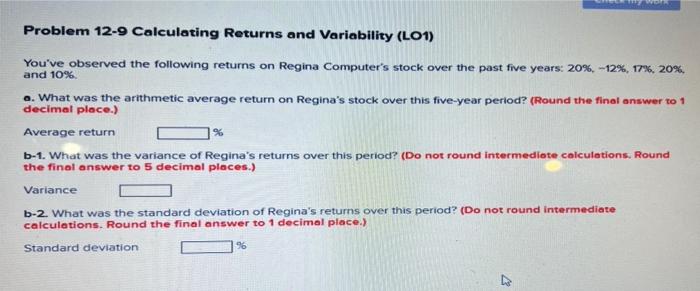  and 10% Problem 12-9 Calculating Returns and Variability (LO1) You've observed