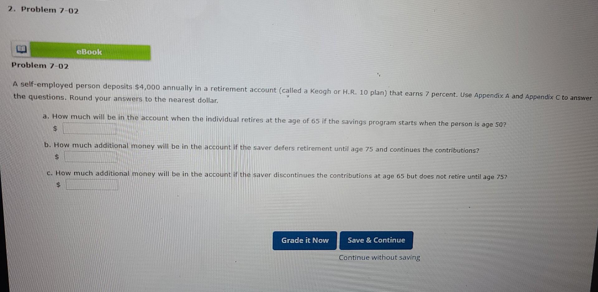  2. Problem 7-02 eBook Problem 7-02 A self-employed person deposits $4,000