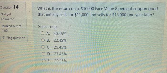  Question 14 What is the return on a, $10000 Face Value