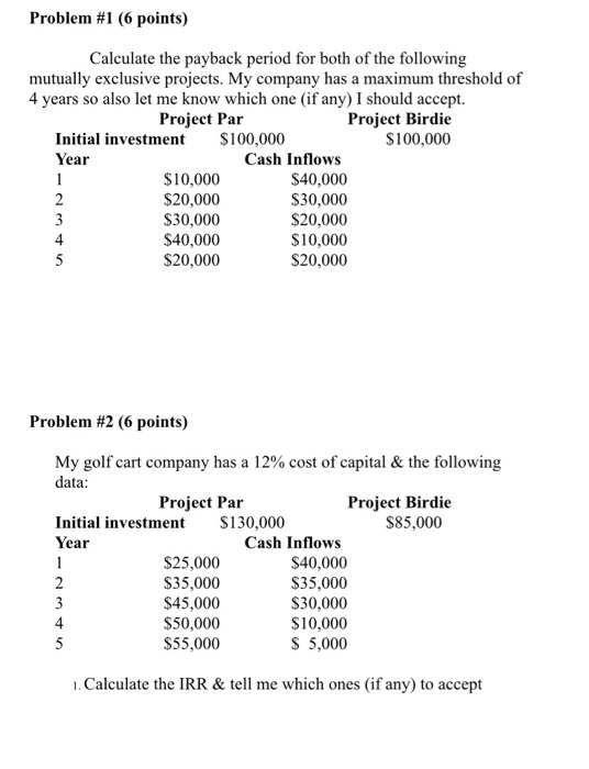  Problem #1 (6 points) Calculate the payback period for both of