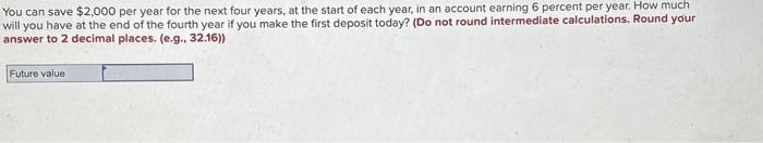  You can save $2,000 per year for the next four years,