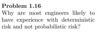  Problem 1.16 Why are most engineers likely to have experience with
