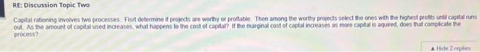  RE: Discussion Topic Two Capital rationing imvolves two processes. Fist determine