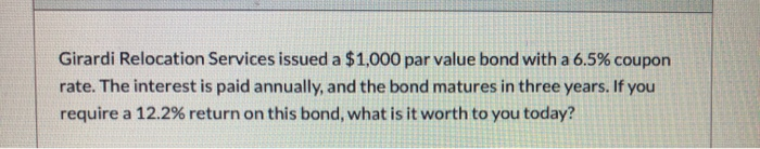  Girardi Relocation Services issued a $1,000 par value bond with a