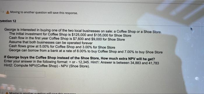  Moving to another question will save this response. uestion 12 George
