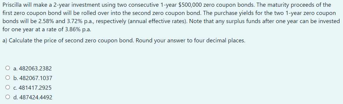 Please answer quickly Priscilla will make a 2-year investment using two consecutive