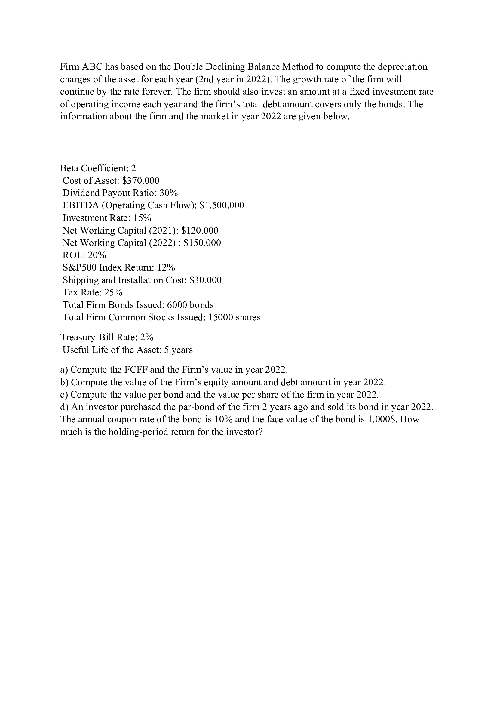  Firm ABC has based on the Double Declining Balance Method to