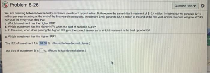  Problem 8-26 Question Help You are deciding between two mutually exclusive