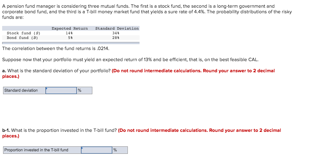 A pension fund manager is considering three mutual funds. The first
