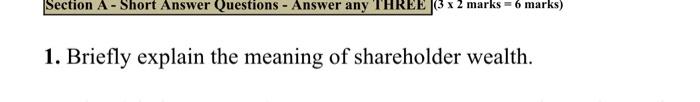  Section A - Short Answer Questions - Answer any THREE 3