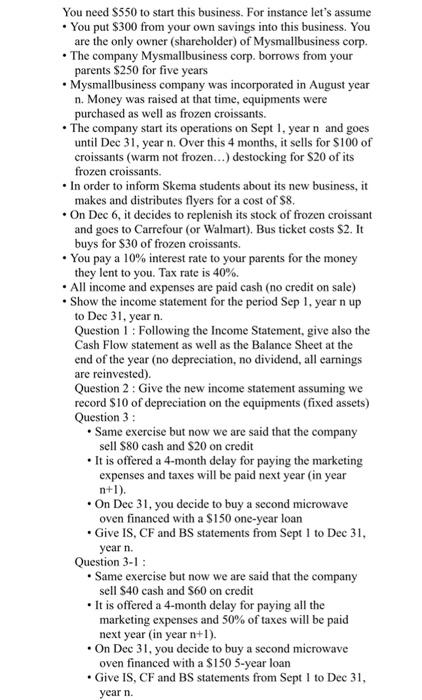  You need $550 to start this business. For instance let's assume