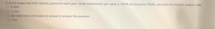 as fast as u can "A bond makes two 655 interest payments