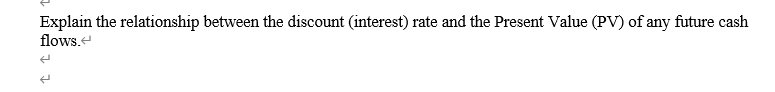  Explain the relationship between the discount (interest) rate and the Present