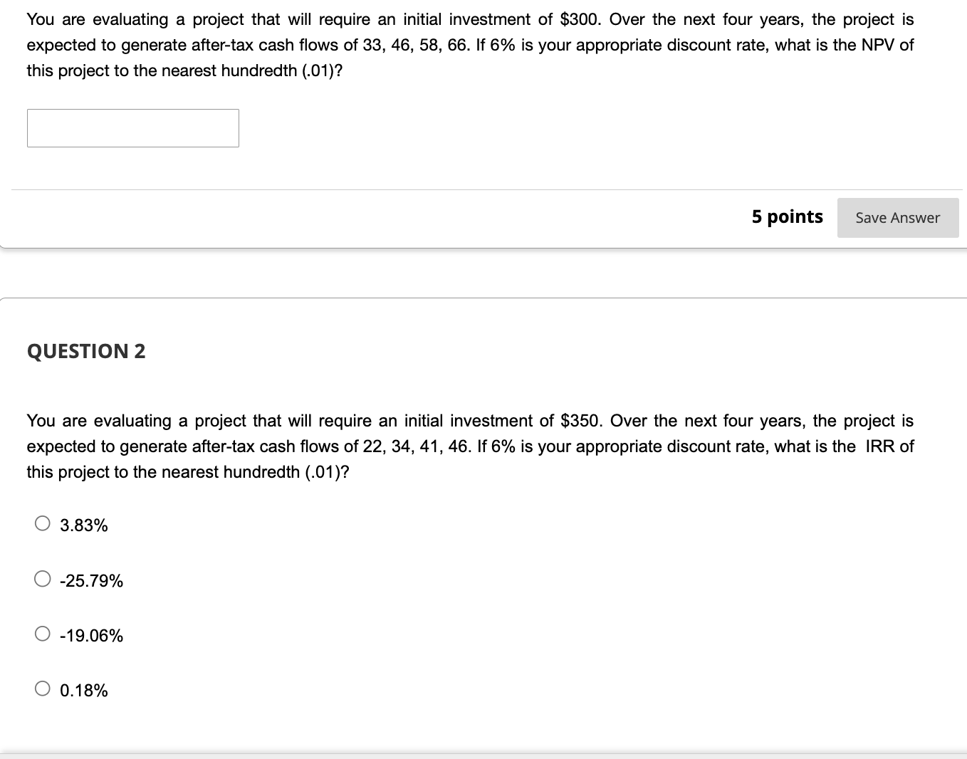  You are evaluating a project that will require an initial investment