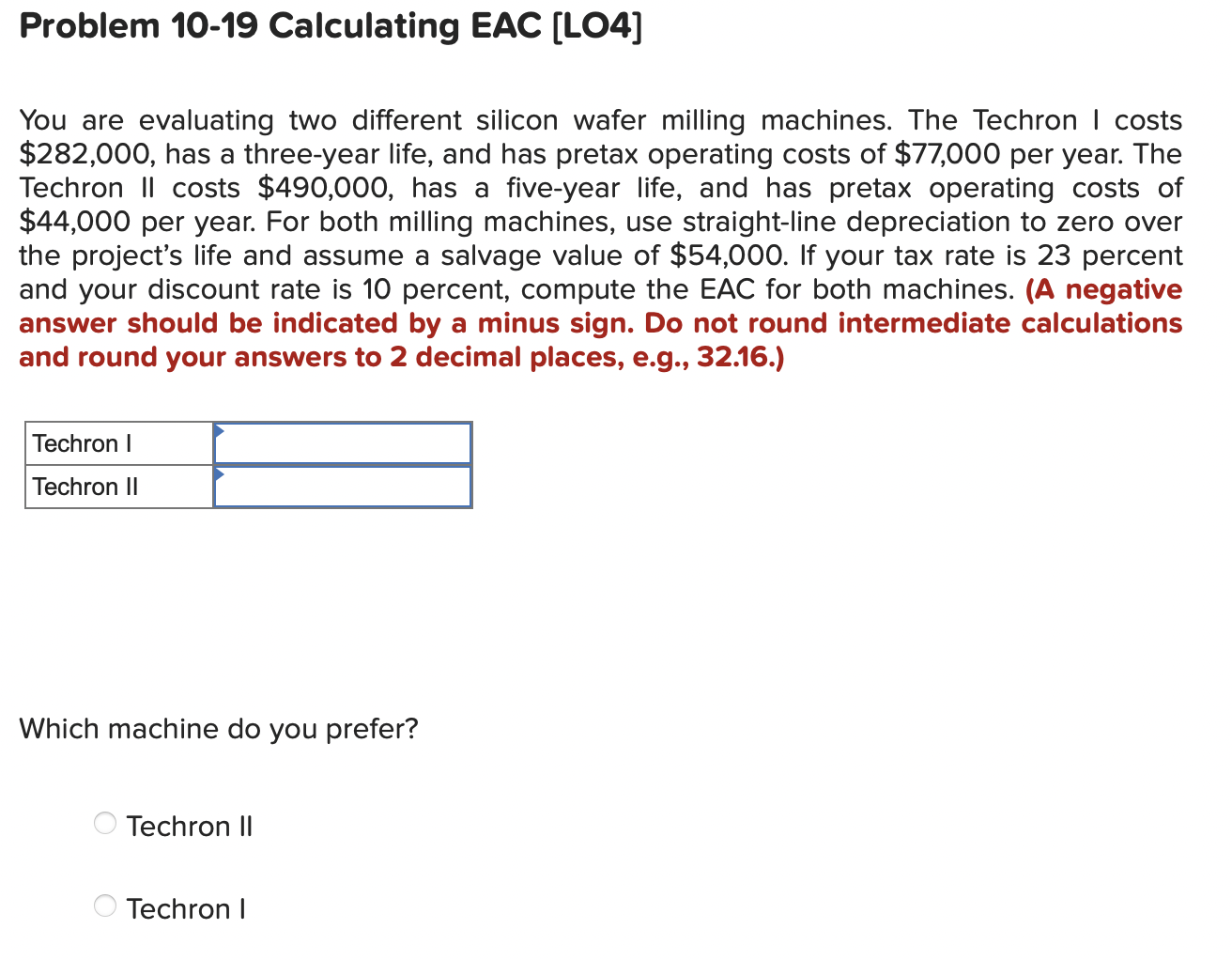  Problem 10-19 Calculating EAC [LO4] You are evaluating two different silicon