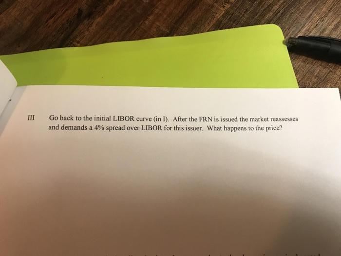 spot LIBOR curve lyr 2% 2yr 2.5% 3yr 3% 4yr 3.490 Calculate