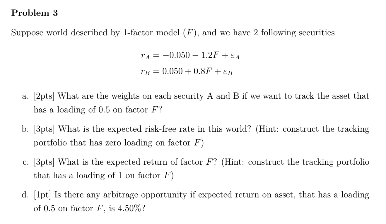  Problem 3 Suppose world described by 1-factor model (F), and we
