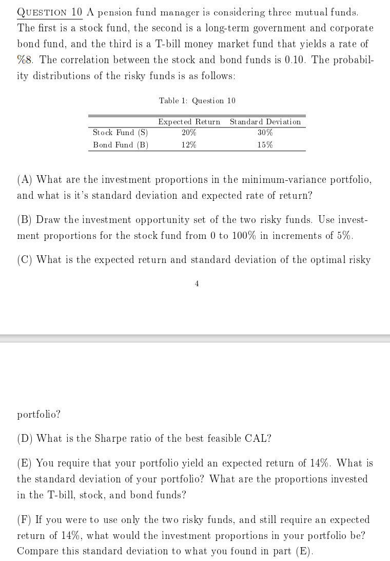 QUESTION 10 A pension fund manager is considering three mutual funds.
