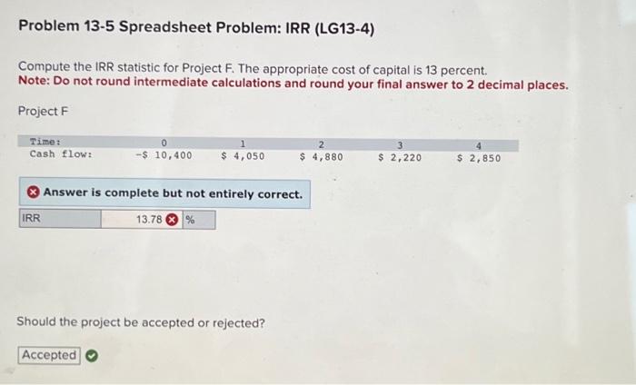  Problem 13-5 Spreadsheet Problem: IRR (LG13-4) Compute the IRR statistic for