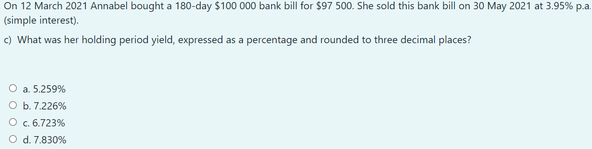 Please answer quickly On 12 March 2021 Annabel bought a 180-day $