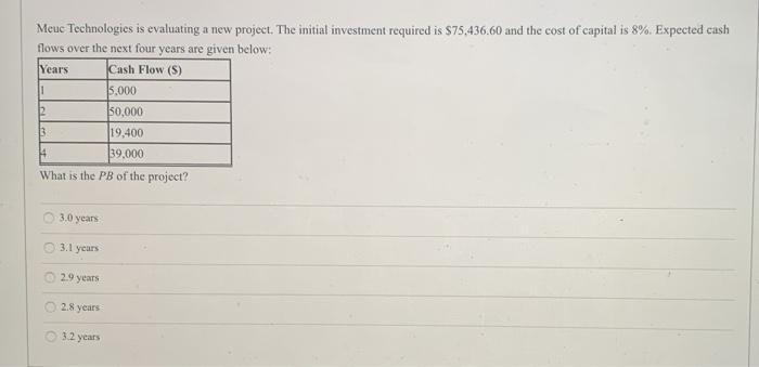  Meuc Technologies is evaluating a new project. The initial investment required