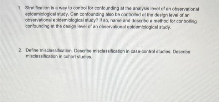  1. Stratification is a way to control for confounding at the