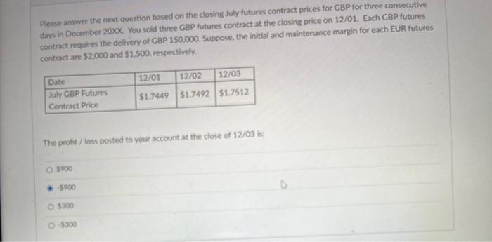  Phease answer the next question based on the closing July futures