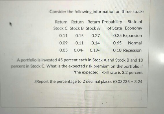 Consider the following information on three stocks Return Return Return Probability