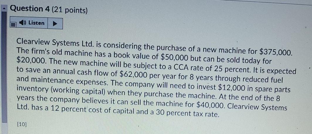  Question 4 (21 points) Listen Clearview Systems Ltd. is considering the