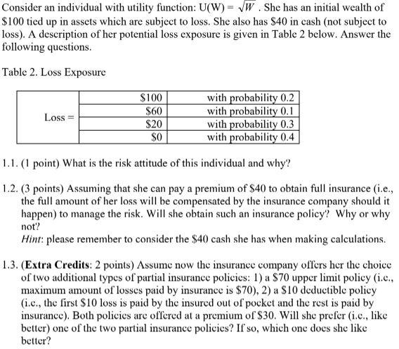  Consider an individual with utility function: U(W) = W. She has