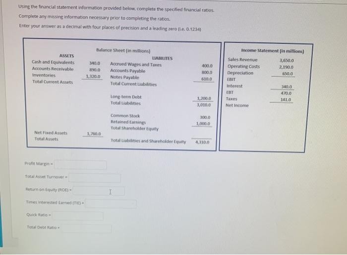  Using the financial statement information provided below.complete the specified financial ratios.