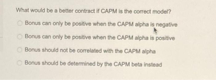  What would be a better contract if CAPM is the correct