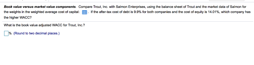  Book value versus market value components. Compare Trout, Inc. with Salmon