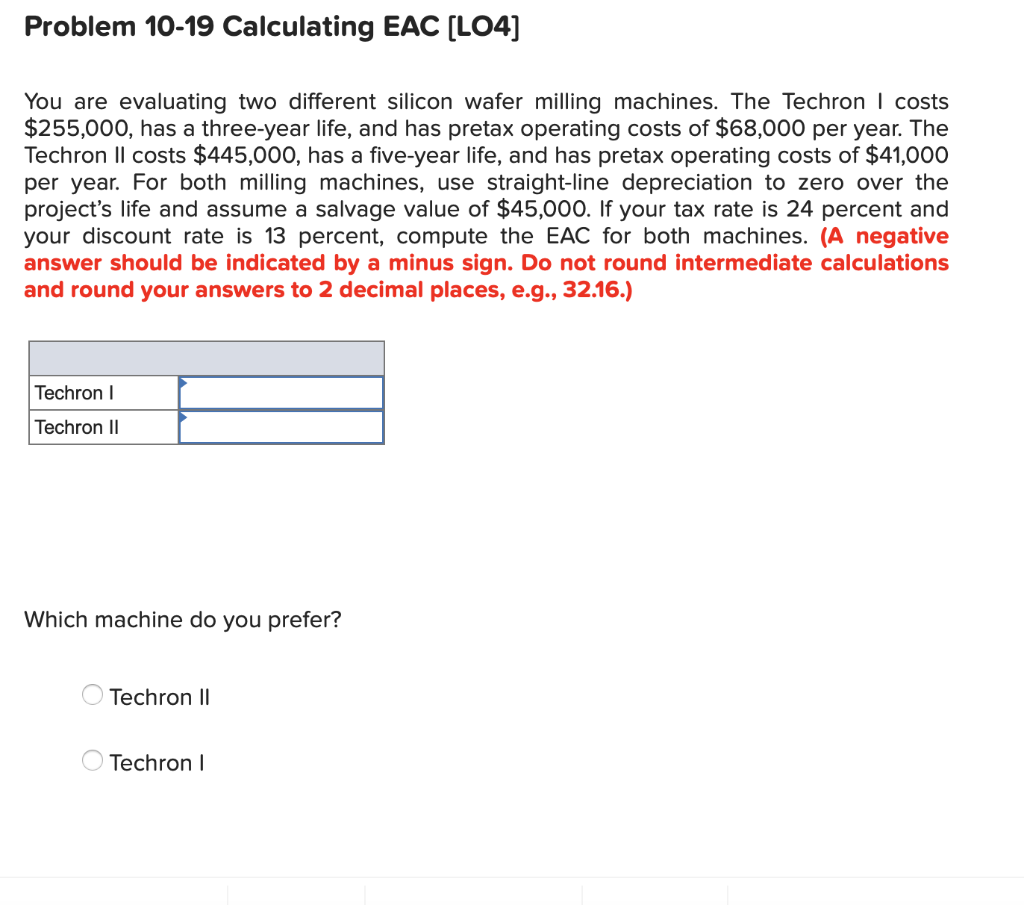  Problem 10-19 Calculating EAC (LO4] You are evaluating two different silicon