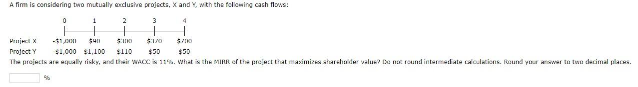 with the following cash flows: 0 1 2 3 4 Projects -