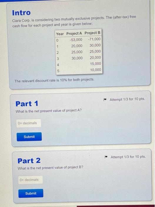  Intro Ciara Corp. is considering two mutually exclusive projects. The (after-tax)