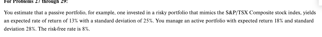  For Problems 27 through 29: You estimate that a passive portfolio,