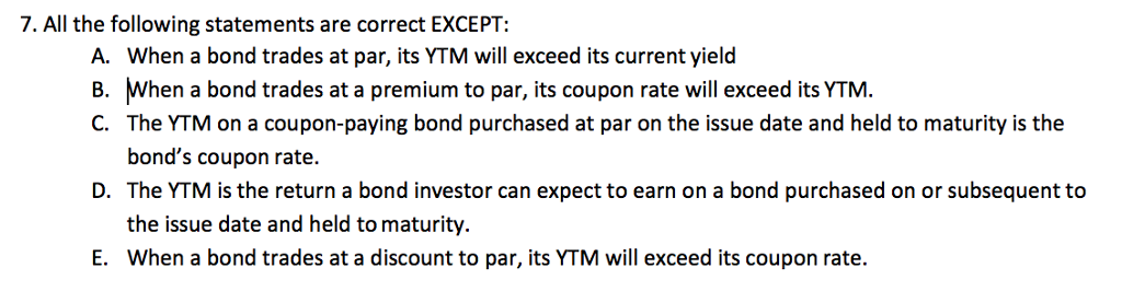7. All the following statements are correct EXCEPT: A. B. C.
