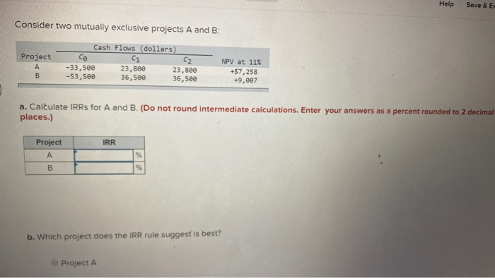  Help Save & E Consider two mutually exclusive projects A and